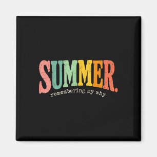 Summer motivation quote remembering my why funny magnet