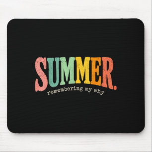 Summer motivation quote remembering my why funny mouse pad