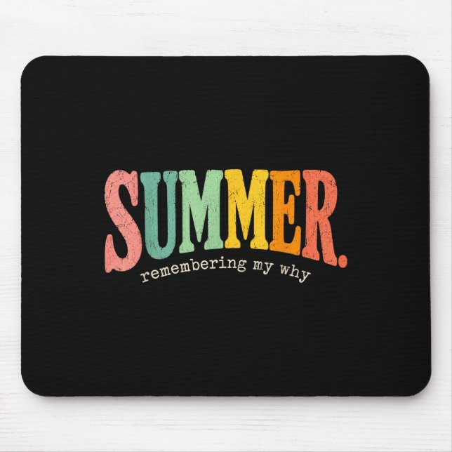 Summer motivation quote remembering my why funny  mouse pad (Front)