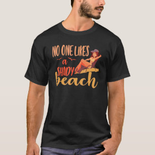 Summer No One Likes A Shady Beach Sun Bum Beach T-Shirt