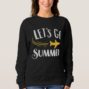 Summer Now Lets Go Beach 1 Sweatshirt