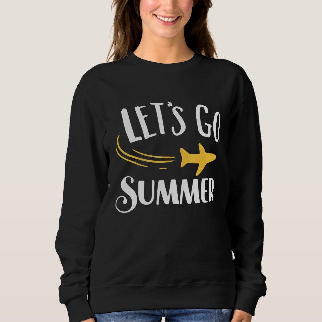 Summer Now Lets Go Beach 1 Sweatshirt (Front)