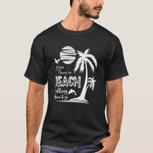 Summer Paradise Beach Calling I Have To Go Summer T-Shirt