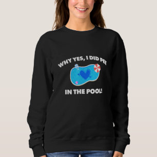 Summer Pool Party Humour I Did Pee In The Pool Swi Sweatshirt