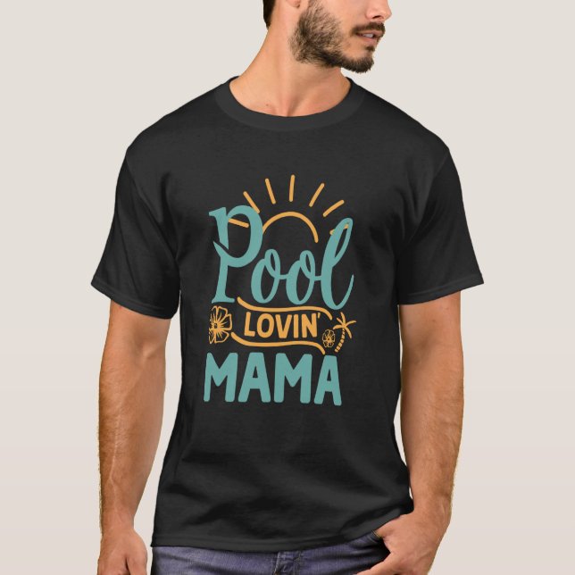 Summer Quote Pool Lovin' Mama Beach Life Tropical  T-Shirt (Front)