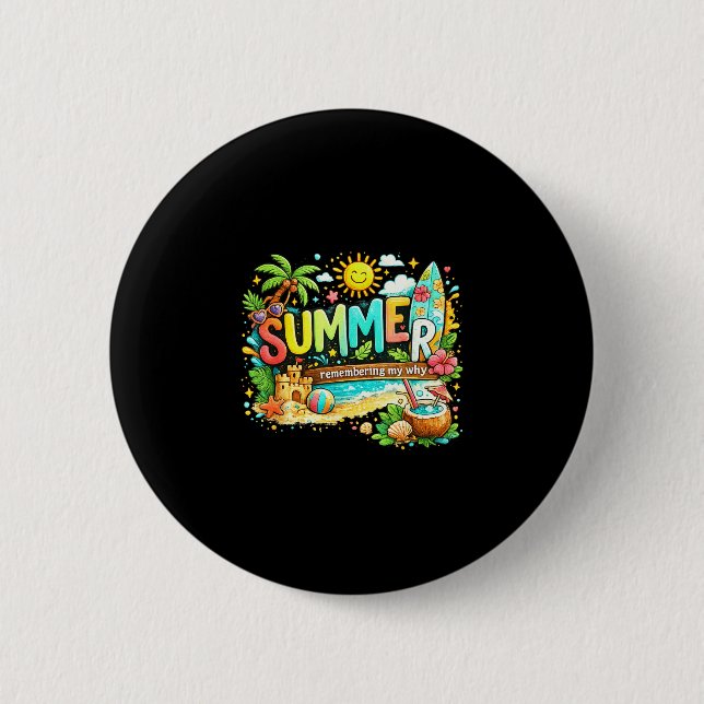 Summer remember my why beach vacation quote  6 cm round badge (Front)