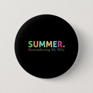Summer Remembering My Why Funny Motivational Quote 6 Cm Round Badge