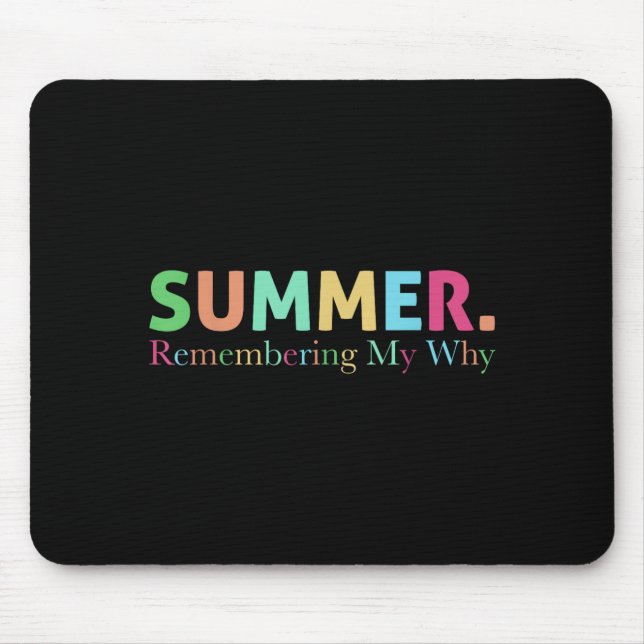 Summer Remembering My Why Funny Motivational Quote Mouse Pad (Front)