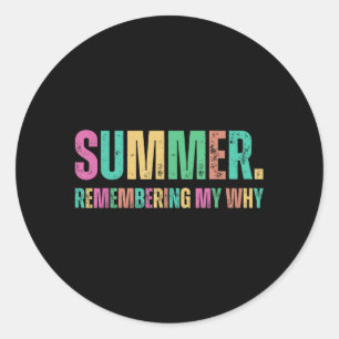 Summer Remembering My Why Inspirational Quote Classic Round Sticker