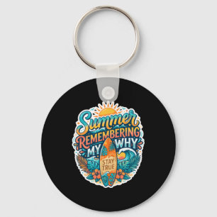 Summer Remembering My Why Stay True Surf Board Key Ring
