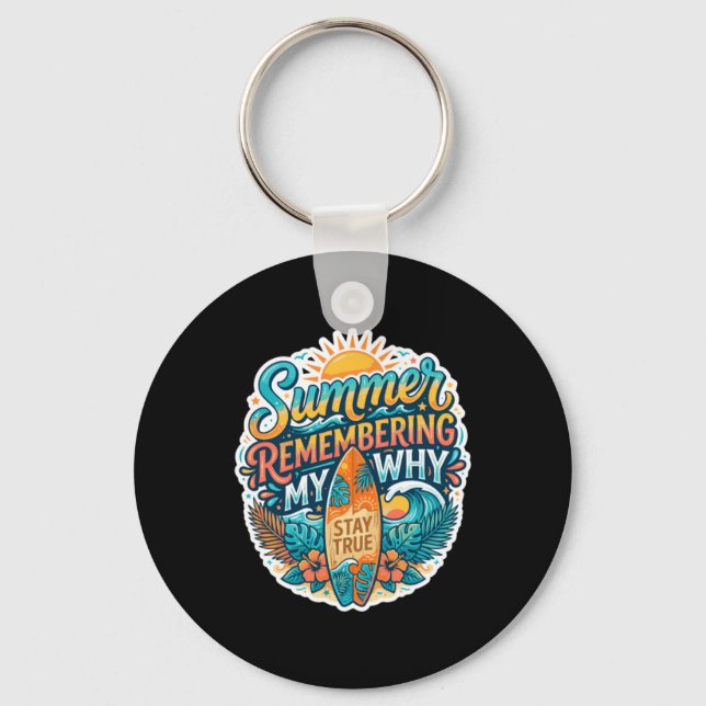 Summer Remembering My Why Stay True Surf Board Key Ring (Front)