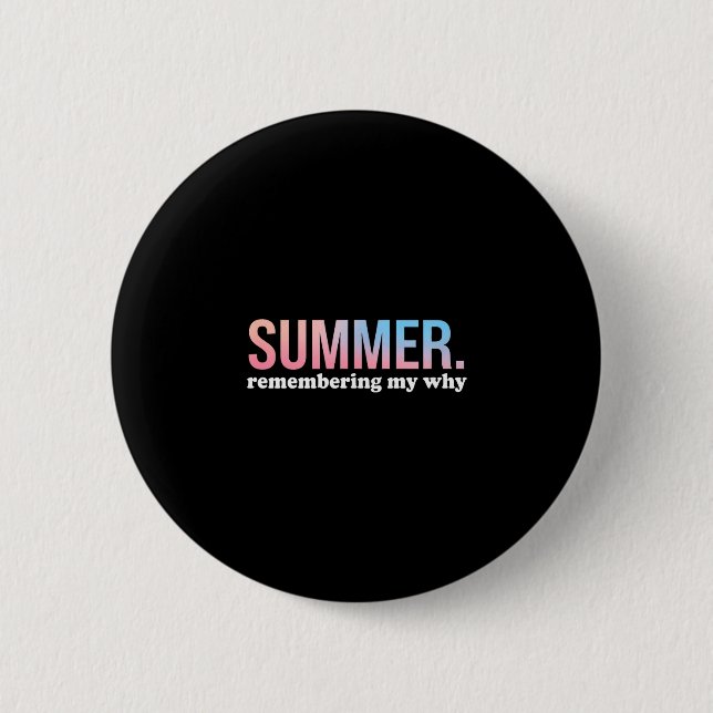 Summer remembering why cool colourful gradient 6 cm round badge (Front)