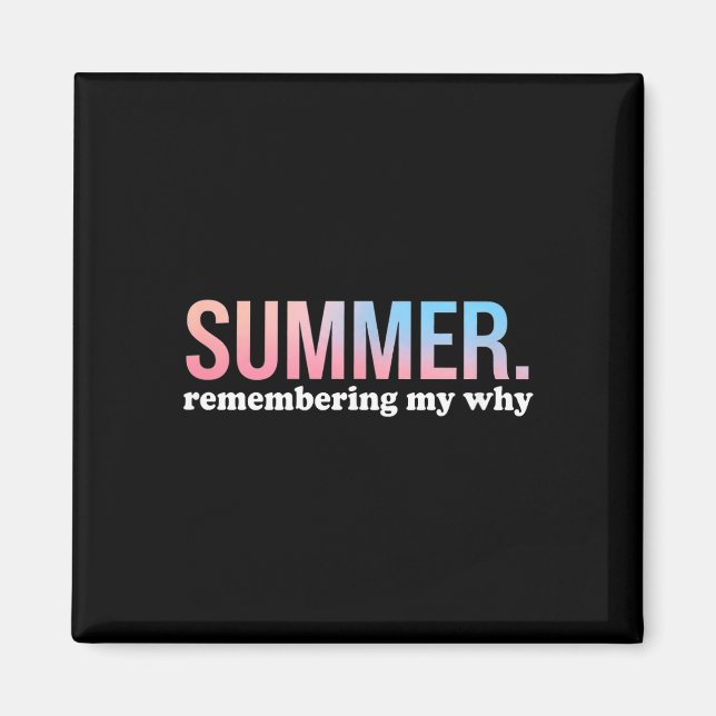 Summer remembering why cool colourful gradient magnet (Front)