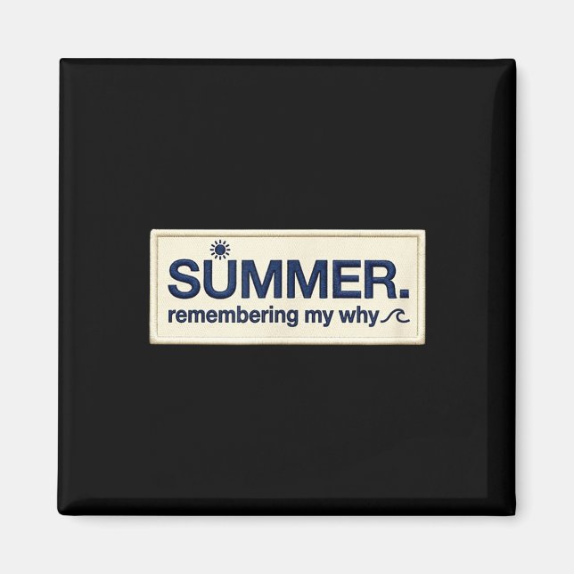 Summer remembering why faux embroidery patch art magnet (Front)