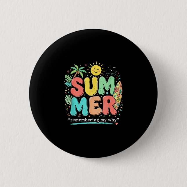 Summer remembering why funny inspirational quote 6 cm round badge (Front)