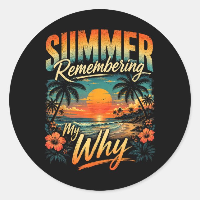 Summer Remembering Why Funny Inspirational Quote Classic Round Sticker (Front)