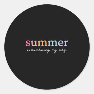 Summer remembering why funny inspirational quote classic round sticker