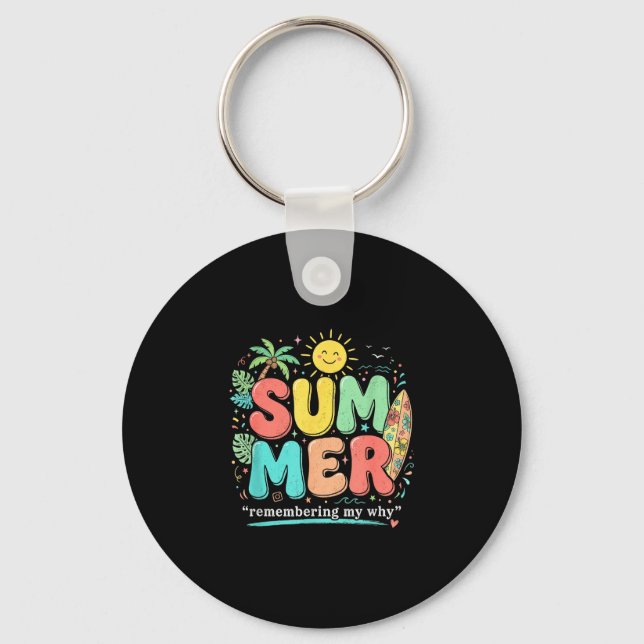 Summer remembering why funny inspirational quote key ring (Front)