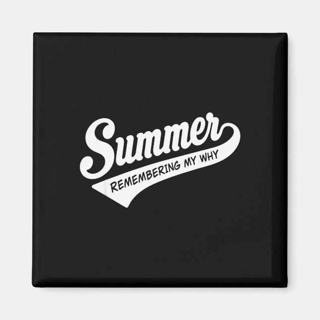 Summer remembering why funny inspirational quote magnet (Front)