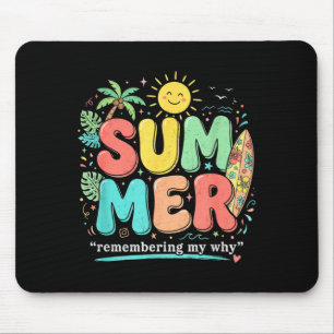 Summer remembering why funny inspirational quote mouse pad
