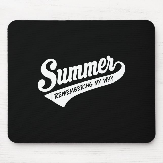 Summer remembering why funny inspirational quote mouse pad (Front)