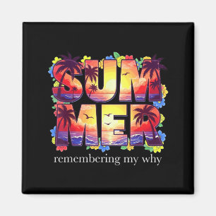 Summer Remembering Why Funny Motivational Quote Magnet