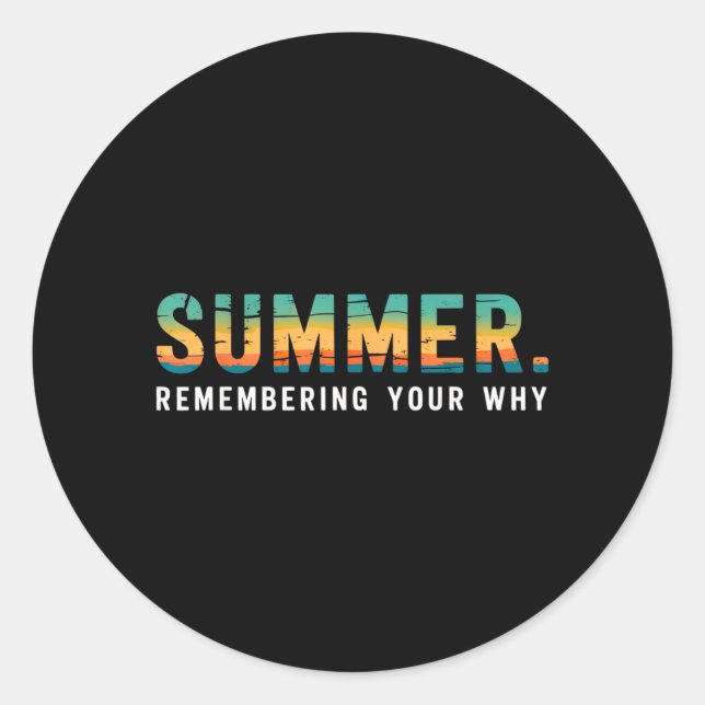 Summer Remembering Why Funny Retro Inspirational Classic Round Sticker (Front)