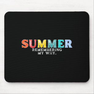 Summer Remembering Why Shirt Funny Summer Break Mouse Pad