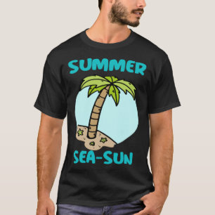 SUMMER SEA SUN Season pun Beach Vacation T-Shirt