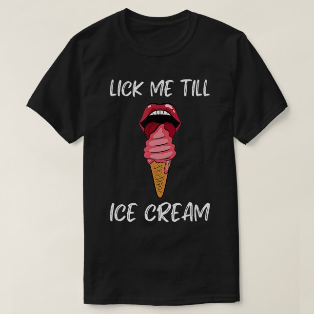 Summer Season Lick Me Till Ice Cream  T-Shirt (Design Front)