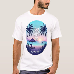 Summer Serenity: Just Relax, It's Summer Time"  Ta T-Shirt
