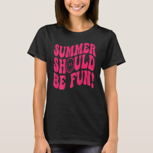 Summer Should Be Fun Summer Aesthetic Groovy Trend T-Shirt