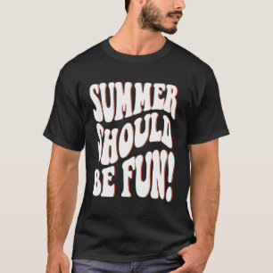 Summer Should Be Fun Summer Aesthetic Words On Bac T-Shirt