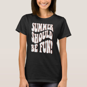 Summer Should Be Fun Summer Aesthetic Words On Bac T-Shirt
