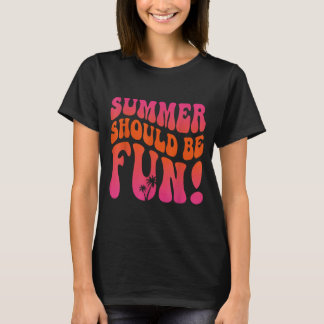 Summer Should Be Fun Summer Vacation Beach Trip T-Shirt