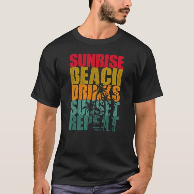 Summer Sunrise Beach Drinks Sunset Repeat Beach  1 T-Shirt (Front)