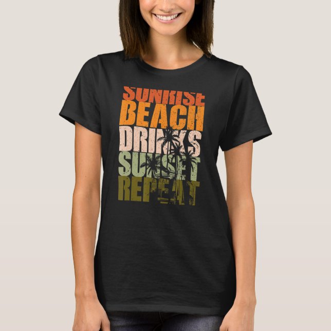 Summer Sunrise Beach Drinks Sunset Repeat Beach  1 T-Shirt (Front)