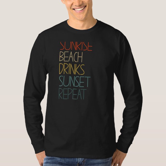 Summer Sunrise Beach Drinks Sunset Repeat Beach    T-Shirt (Front)