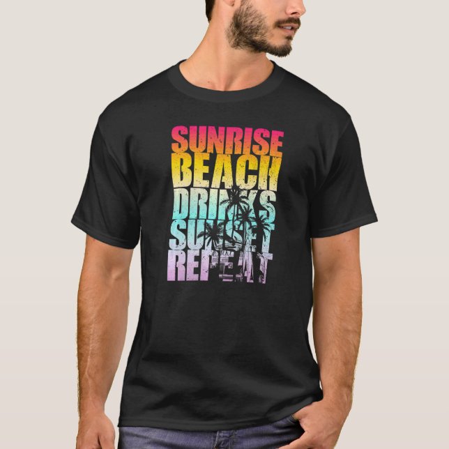 Summer Sunrise Beach Drinks Sunset Repeat Beach    T-Shirt (Front)