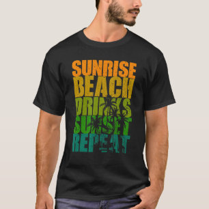 Summer Sunrise Beach Drinks Sunset Repeat Beach T-Shirt
