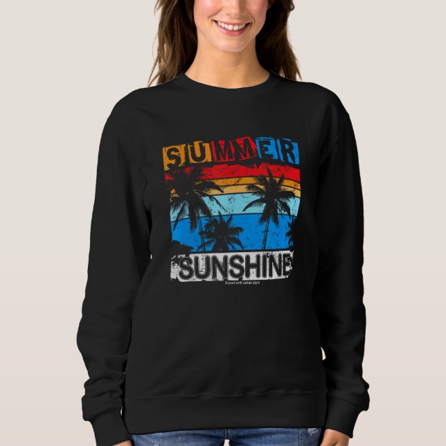 Summer Sunshine Feelings Beach Palm Trees Holiday  Sweatshirt (Front)