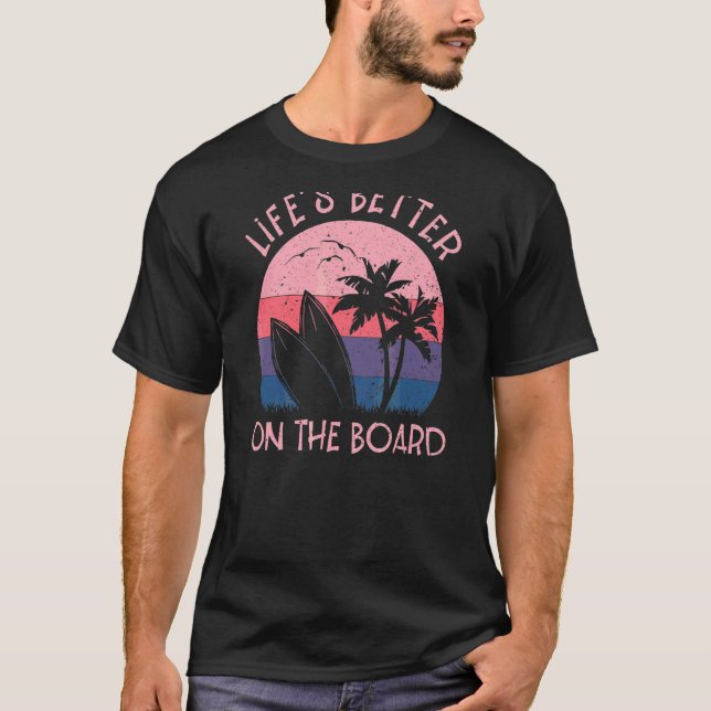 Summer Surf Style Lifeu2019s Better On The Board V T-Shirt (Front)