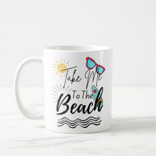 Summer Take Me To The Beach Coffee Mug