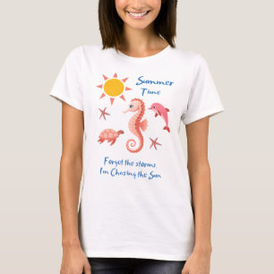 Summer time-forget the storms T-Shirt