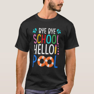 Summer Time Goodbye School Bye Bye School Hello Po T-Shirt