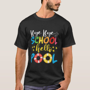 Summer Time Goodbye School Bye Bye School Hello Po T-Shirt