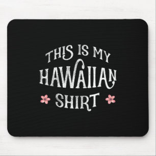 Summer Vacation Funny This Is My Hawaiian Shirt Fo Mouse Pad