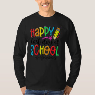 Summer Vacation Happy Last Day Of School For Teach T-Shirt