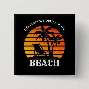 Summer Vacation Life is Always Better at the Beach 15 Cm Square Badge