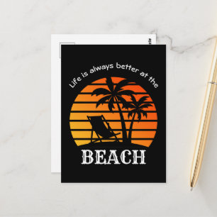 Summer Vacation Life is Always Better at the Beach Postcard